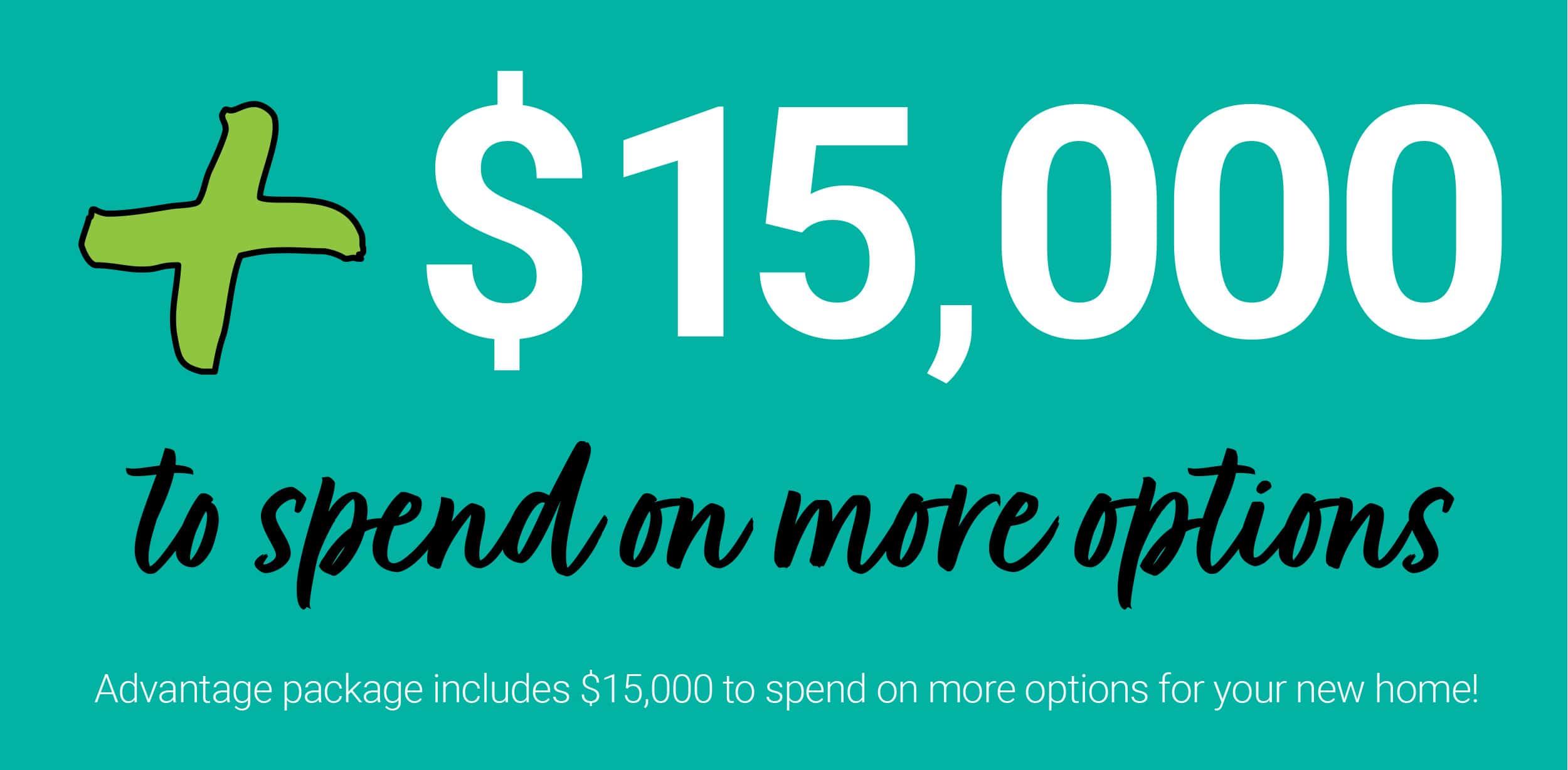 AWH Advantage Package $15,000 to spend on more options for your new home