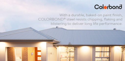 With a durable, baked-on paint finish, COLORBOND® steel resists chipping, flaking and blistering to deliver long life performance.